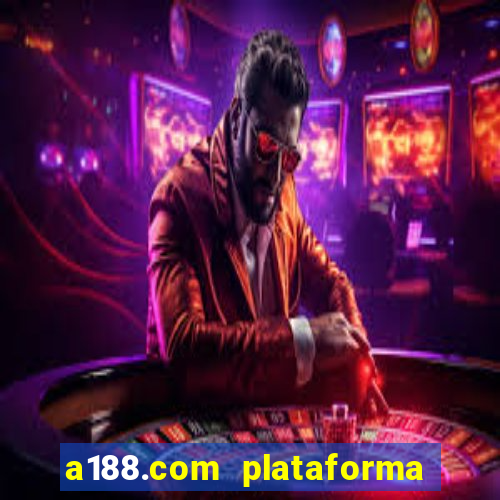 a188.com plataforma de jogos